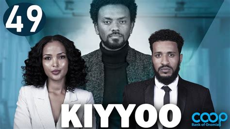 Diraamaa KIYYOO (New Afaan Oromo Drama) kutaa 49 - YouTube