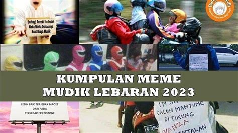 Kumpulan Meme Mudik Lebaran 2023 Kocak Dan Bikin Ngakak Cocok Dishare