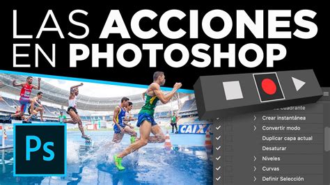 Las Acciones En Photoshop Qu Son Y C Mo Funcionan Youtube