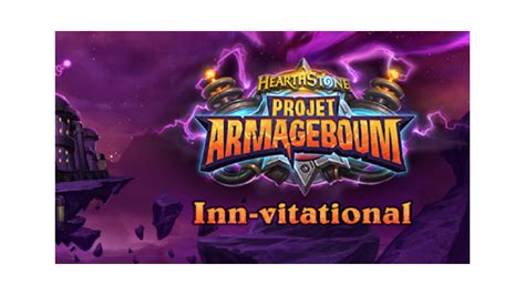 Hearthstone Projet Armageboum Tournoi Inn Vitational Millenium