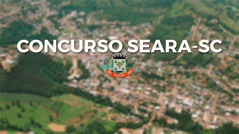 Concurso Prefeitura De Seara SC 2021 Sai Edital