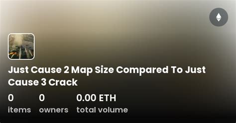 Just Cause 2 Map Size Compared To Just Cause 3 Crack - Collection | OpenSea