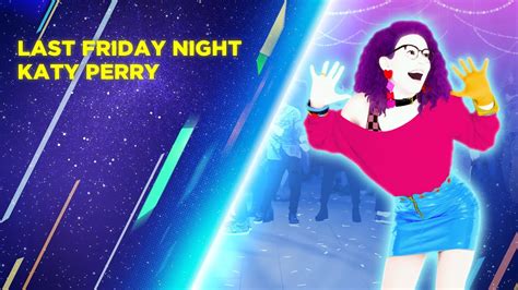 Last Friday Night T G I F By Katy Perry Just Dance Extended