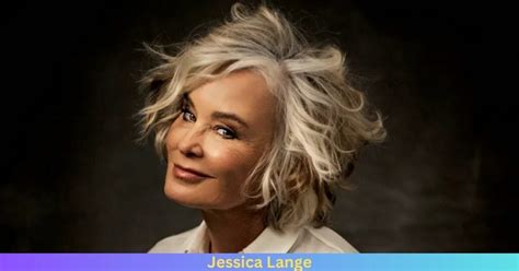 Why Do People Hate Jessica Lange Celebhatelove