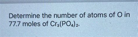 Solved Solve Determine The Number Of Atoms Of O In 777 Moles Of Cra