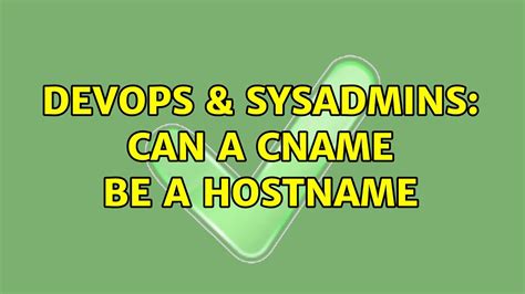 Devops Sysadmins Can A Cname Be A Hostname Solutions Youtube