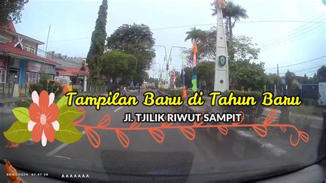 Tampilan Baru Di Tahun Baru Jalan Tjilik Riwut Sampit YouTube