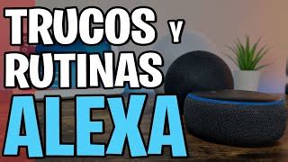 TRUCOS AVANZADOS RUTINAS Y COMANDOS Para ALEXA Que D Doovi