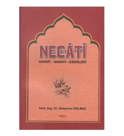 Necati Bey Hayat Sanat Eserleri Baz Iirlerinin A Klamalar