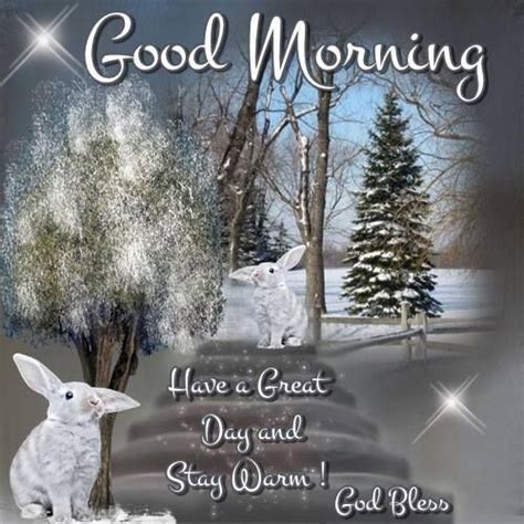 Good Morning Have A Great Day And Stay Warm