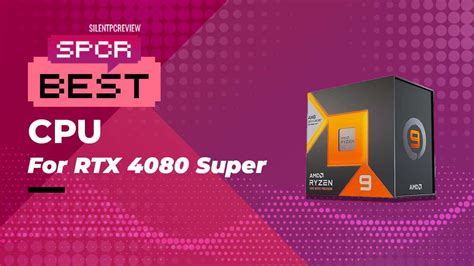 Best Cpu For Rtx Super Our Top Processor Picks Silent Pc