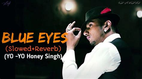 Blue Eyes Lyrical Slowed Reverb Yo Yo Honey Singh Lo Fi