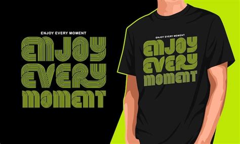 Premium Vector Enjoy Every Moment Tshirt Design