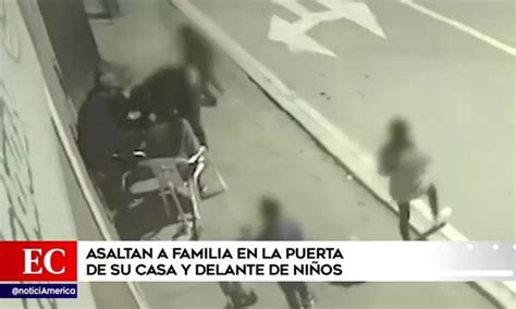 Ate Asaltan A Familia En La Puerta De Su Casa Y Delante De Ni Os