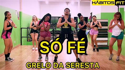 SÓ FÉ GRELO DA SERESTA DANÇA HÁBITOS FIT COREOGRAFIA YouTube