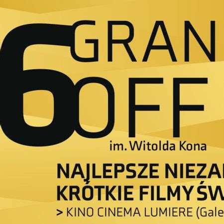 Grand Off Najlepsze Niezale Ne Kr Tkie Filmy Wiata Szczytno