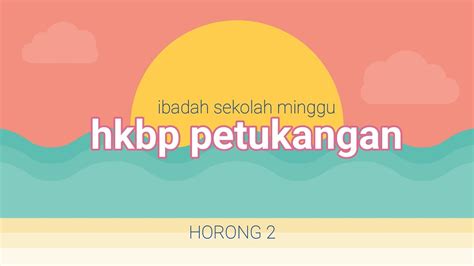 Hkbp Petukangan Ibadah Sekolah Minggu Horong Ii Mei Youtube