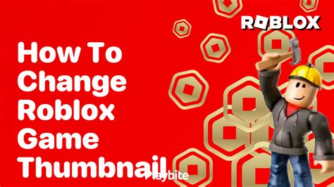 How To Change Your Roblox Game Thumbnail A Quick Guide Playbite