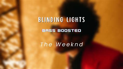 The Weeknd Blinding Lights Bass Boosted YouTube