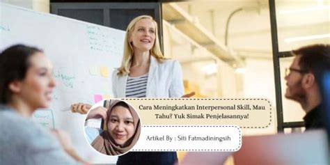 Cara Meningkatkan Interpersonal Skill Mau Tahu Yuk Simak