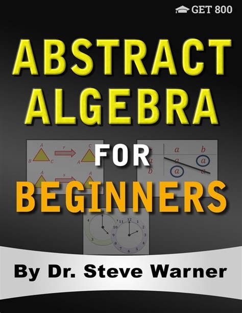 Abstract Algebra For Beginners A Rigorous Introduction To Groups