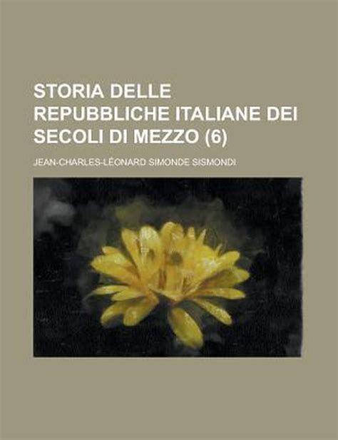 Storia Delle Repubbliche Italiane Dei Secoli Di Mezzo United