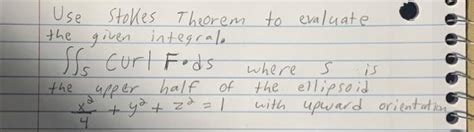 Solved Use Stokes Theorem To Evaluate The Given Integrale Chegg