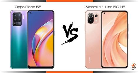 Banding Oppo Reno 5f Dan Xiaomi 11 Lite 5g Ne Spesifikasi Dan Harga Di Malaysia Technave Bm