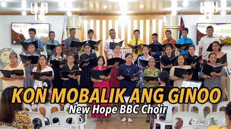 KON MOBALIK ANG GINOO New Hope BBC Choir YouTube