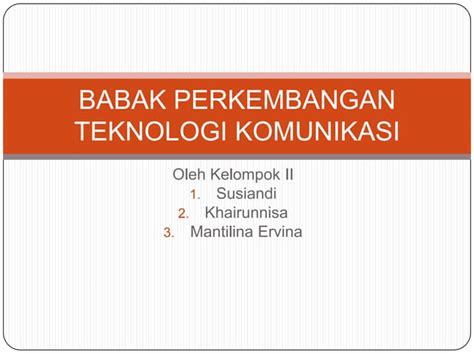 Perkembangan Teknologi Komunikasi Ppt