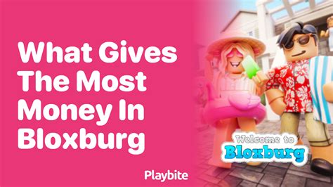 What Gives The Most Money In Bloxburg Discover The Top Earning Methods