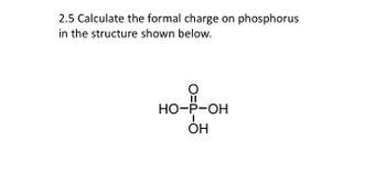 Answered: 2.5 Calculate the formal charge on… | bartleby