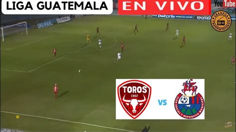 Malacateco Vs Municipal En Vivo Guatemala Liga Nacional