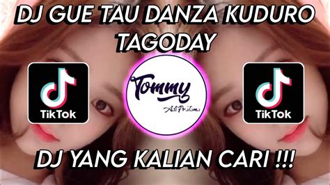 DJ GUE TAU DANZA KUDURO X TAGODAY VIRAL TIKTOK TERBARU 2021 DJ YANG