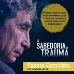 A Sabedoria Do Trauma Dr Gabor Maté Vale A Pena