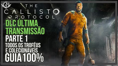 The Callisto Protocol Dlc A Ltima Transmiss O Parte Guia