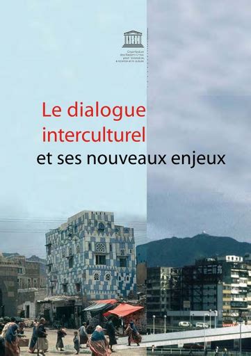 Le Dialogue Interculturel Et Ses Nouveaux Enjeux Unesco Paris 6 7