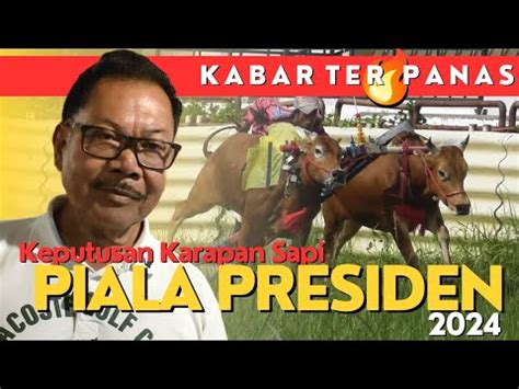 Kabar Terpanas Keputusan Karapan Sapi Piala Presiden Youtube