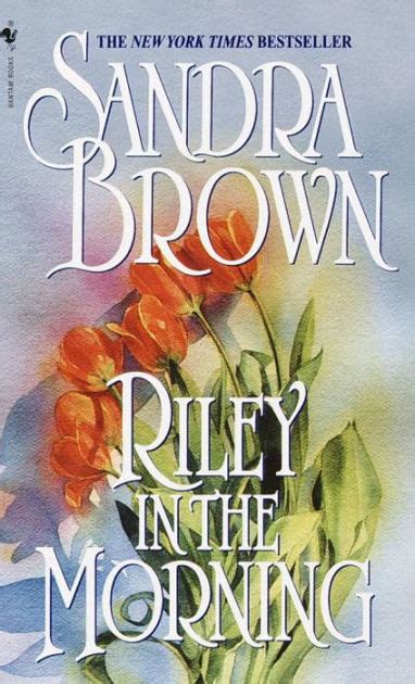 Riley In The Morning A Novel By Sandra Brown Paperback Barnes And Noble®