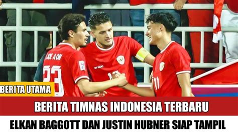 STY Dan PSSI Full Senyum Dewangga Justin Hubner Dan Elkan Baggott Siap