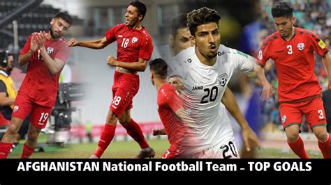 Afghanistan National Football Team Top Goals Youtube