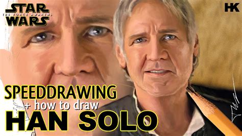 Speed Drawing Han Solo Star Wars The Force Awakens How To Youtube