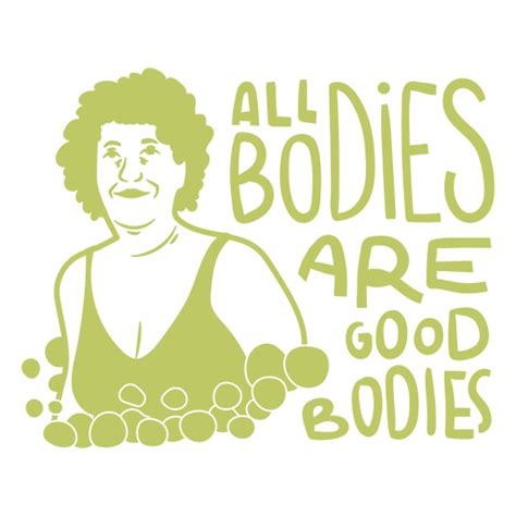 All Bodies Are Good Bodies Filled Stroke Png And Svg Design For T Shirts