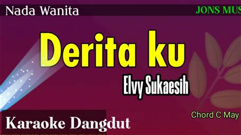 Deritaku Elvy Sukaesih Karaoke Dangdut Cover Nada Wanita Youtube