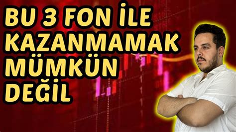 BU 3 YATIRIM FONU İLE PARA KAZANMAMAK İMKANSIZ YATIRIM FONU İLE PARA