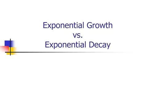 Ppt Exponential Growth Vs Exponential Decay Powerpoint Presentation Id 604270