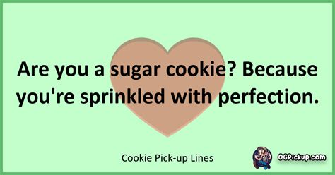 380 Crumb Tastically Clever Cookie Pick Up Lines Thatll Sweeten Your