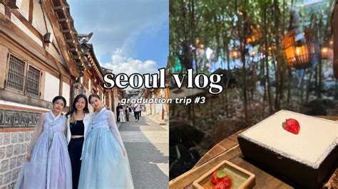 Seoul Vlog 🇰🇷 Grad Trip First Time In Korea For My Friends Youtube