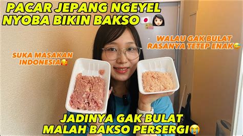 Pacar Jepang Ngeyel Mau Nyoba Bikin Bakso Sendiri Japanvlog Bakso