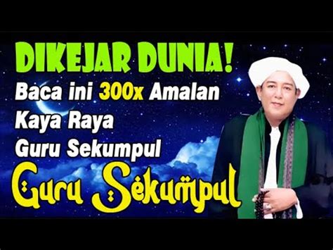 Dikejar Dunia Baca X Amalan Kaya Raya Guru Sekumpul Penarik Rezeki